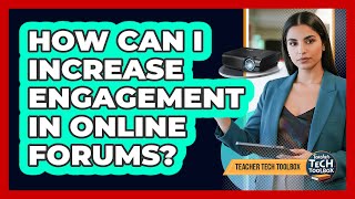 Celebrity How Can I Increase Engagement in Online Forums? Profile