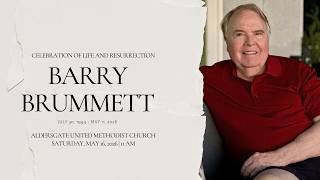 Celebration of Life and Resurrection - Barry J. Brummett