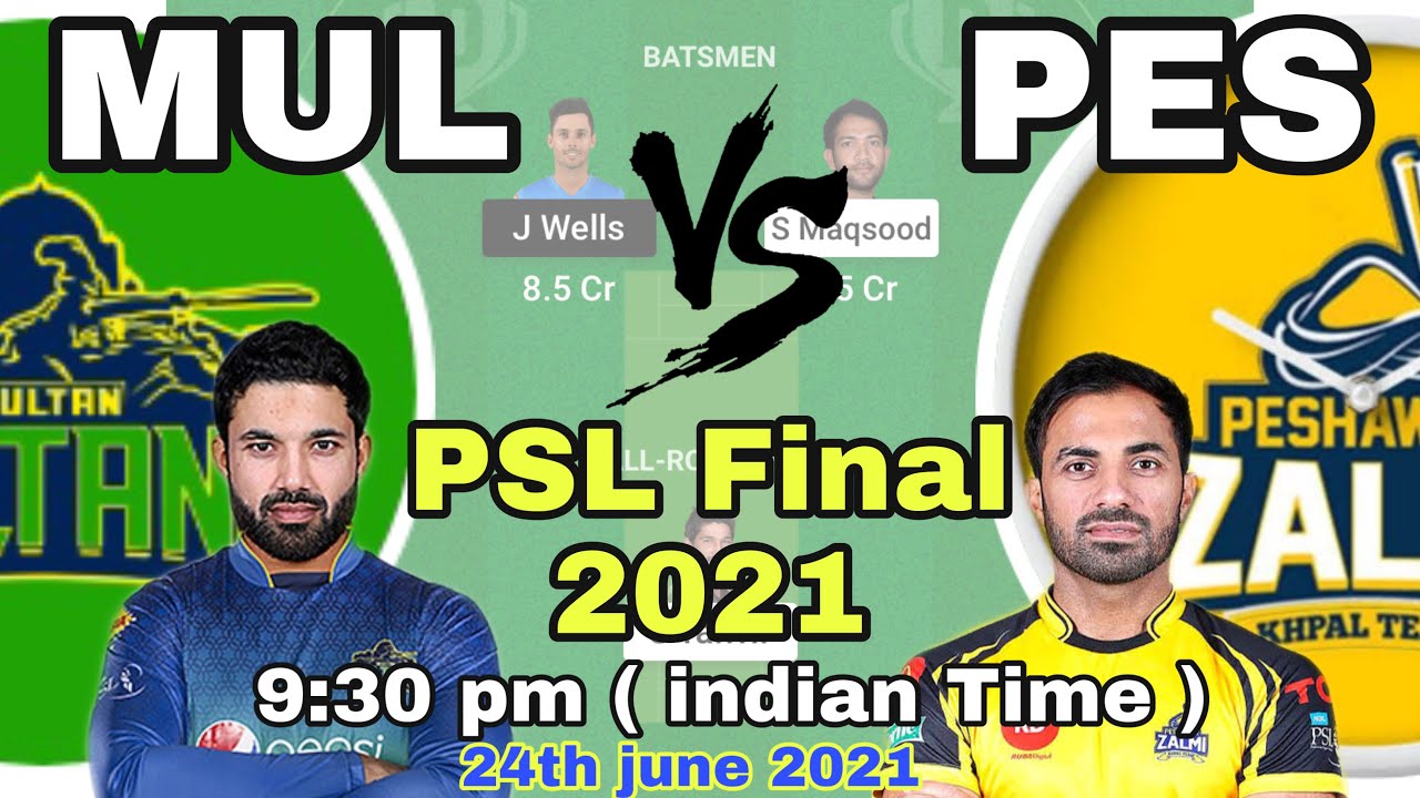 MUL vs PES Dream11 | MUL vs PES Dream11 Team | Multan Sultans vs Peshawar Zalmi PSL Final 2021 match