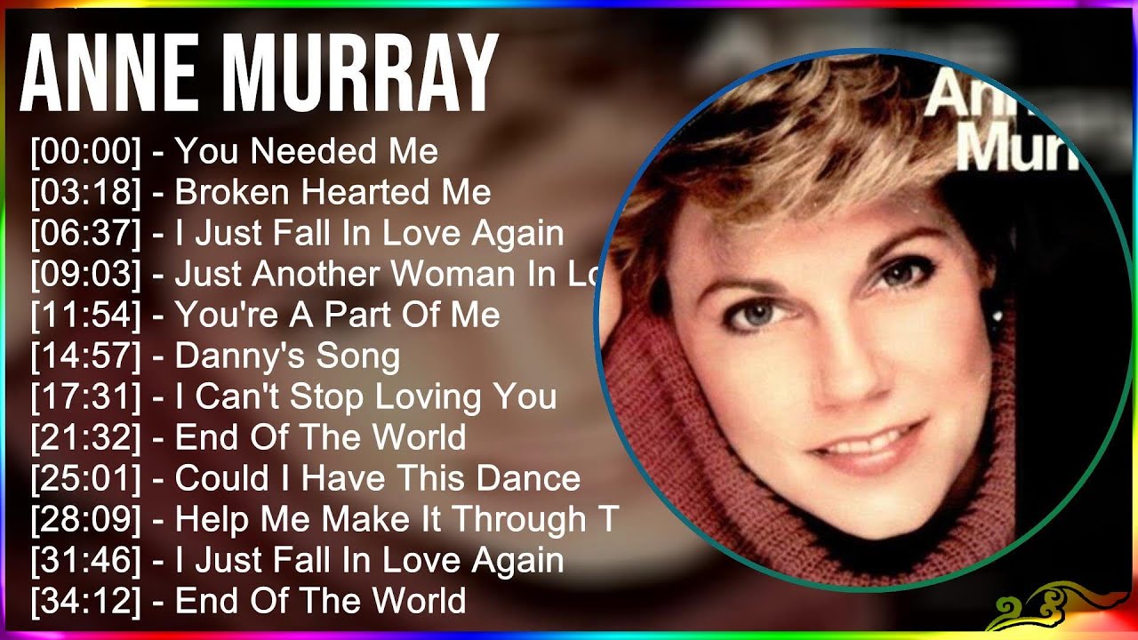 Anne Murray 2024 MIX Favorite Songs   You Needed Me Broken Hearted Me I Just Fall In Love Agai