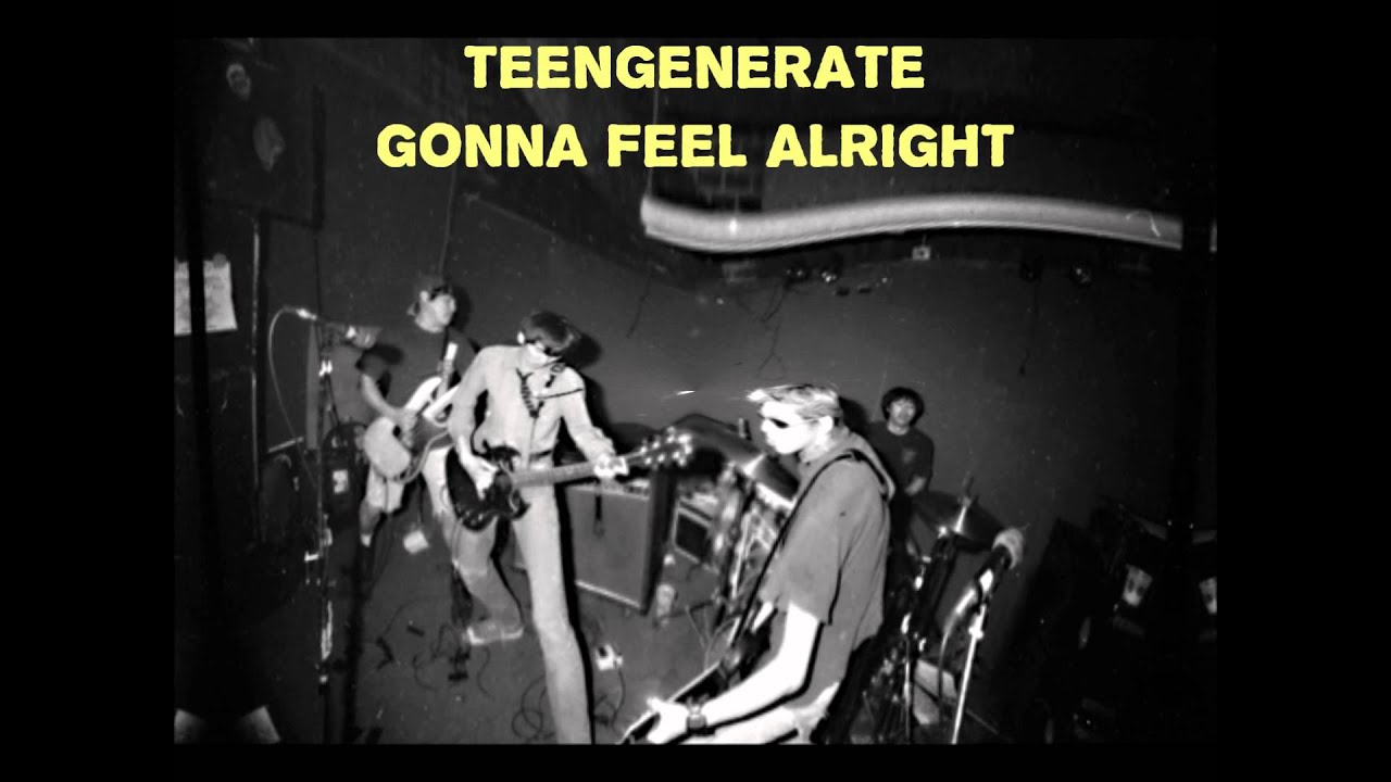 Teengenerate - Gonna Feel Alright