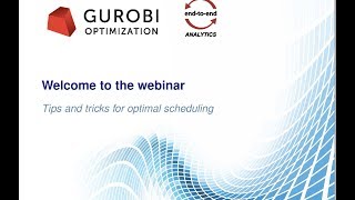 Tips and Tricks for Optimal Scheduling with End-to-End Analytics and Gurobi