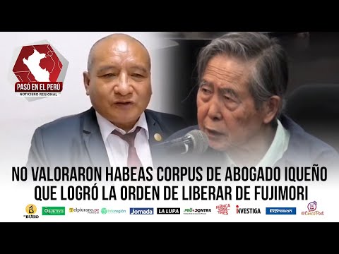 No valoraron Habeas Corpus de abogado que logró la orden de liberar de Fujimori | Pasó en el Perú