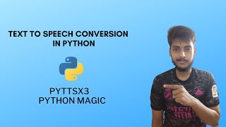 Text to speech in  python | pyttsx3 | Python Magic