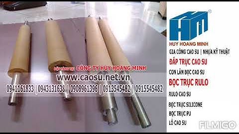 ĐẮP TRỤC RULO CON LĂN CAO SU | ĐẮP TRỤC RULO PU | ĐẮP CON LĂN PU | ĐẮP TRỤC SILICONE | 0908961396
