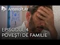 Povești de familie | EPISODUL 4