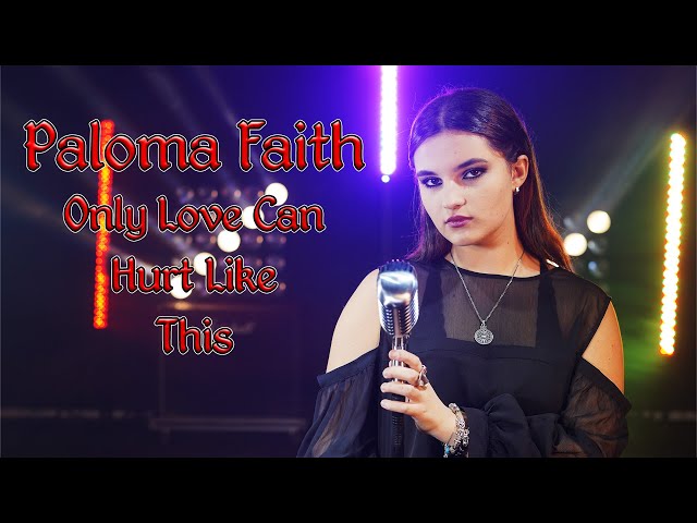 Only Love Can Hurt Like This (Paloma Faith); by Rianna Rusu class=