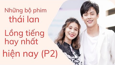 Top những bộ phim thái lan hay nhất năm 2024