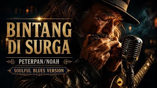 Download lagu 🎸BINTANG DI SURGA _ PETERPAN/NOAH || COVER SOULFUL BLUES 🎸