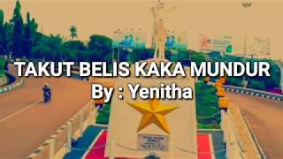 TAKUT BELIS KAKA  MUNDUR by YENITHA