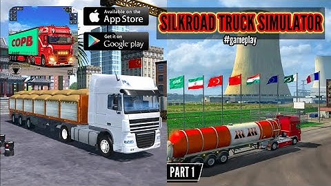 SilkRoad Truck Simulator #gameplay • Walkthrough ( Android / Ios ) • Part - 1 ( One )