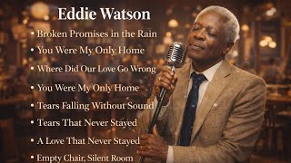 Eddie Watson  Broken Promises U0026 Lonely Nights soul Blues That Hurts Deep
