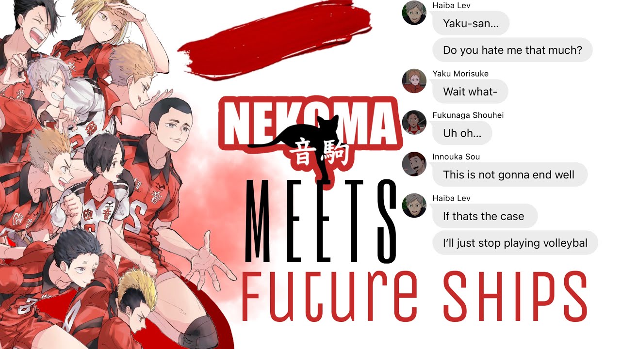 Nekoma Meets Future Ships! •haikyuu texts•