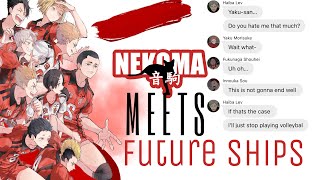 Nekoma Meets Future Ships! •haikyuu texts•