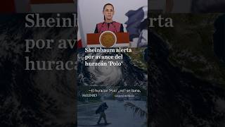 Sheinbaum informa que el huracán Polo no entraría directamente a tierra