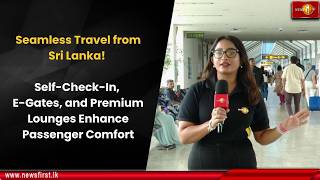 Seamless Travel from Sri Lanka! Self-Check-In, E-Gates, and Premium Lounges for Passenger Comfort