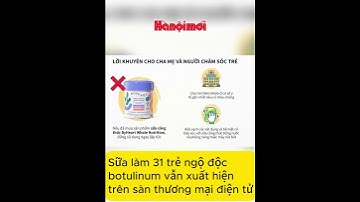 Sữa làm 31 trẻ ngộ độc botulinum vẫn xuất hiện trên sàn thương mại điện tử  #tintuc #news