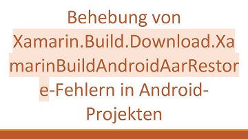Behebung von Xamarin.Build.Download.XamarinBuildAndroidAarRestore-Fehlern in Android-Projekten