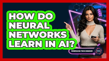 How Do Neural Networks Learn In AI? - Emerging Tech Insider
