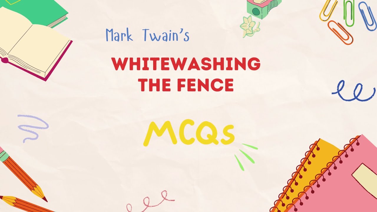 MCQs of the story "Whitewashing the Fence" by Mark Twain