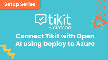 Tikit Setup Series: Knowledge 15 Connect Tikit with Open AI using Deploy to Azure