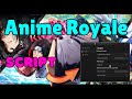 [💥 OP!] Anime Royale with SCRIPT | INSTANT KILLS ⚔️🔥 UNLIMITED POWER! 🌌