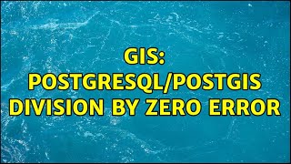 GIS: postgresql/postgis division by zero error (2 Solutions!!)