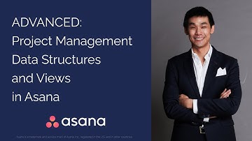 ADVANCED: Project Management Data Structures and Views in Asana