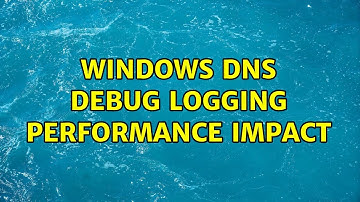 Windows DNS Debug Logging Performance Impact