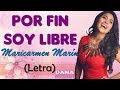 Maricarmen Marin - Por Fin Soy Libre (Letra)  ♪♪