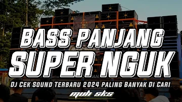 DJ CEK SOUND BASS PANJANG SUPER NGUK TERBARU 2024 PALING BANYK DI CARI (Mang Muh SkS)