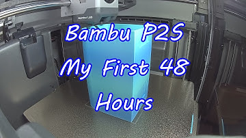 Bambu P2S - My First 48 Hours