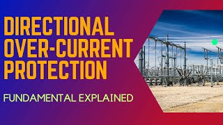 Directional Overcurrent Protection Fundamental Explained| Overcurrent Relay