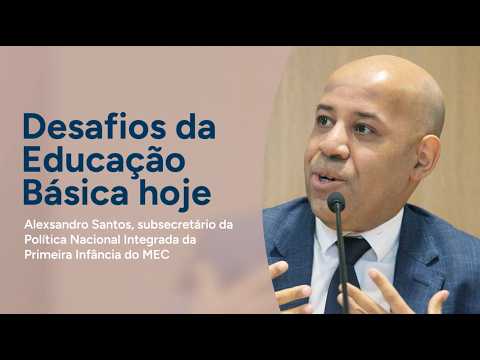 Desafios da Educação Básica hoje | Alexsandro Santos
