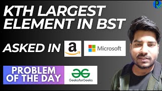 GFG POTD Kth largest element in BST | Problem of the Day GeeksforGeeks | @PlacementsReady