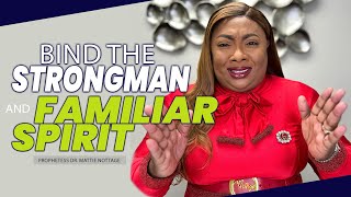 POWER to BIND The EVIL STRONGMAN-Prophetic Prayer & Fasting || DR. MATTIE NOTTAGE