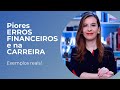 Piores erros financeiros e na carreira