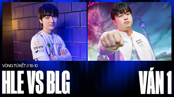 HLE vs BLG | Ván 1 | CKTG 2024 - Tứ Kết 2 | 18.10.2024