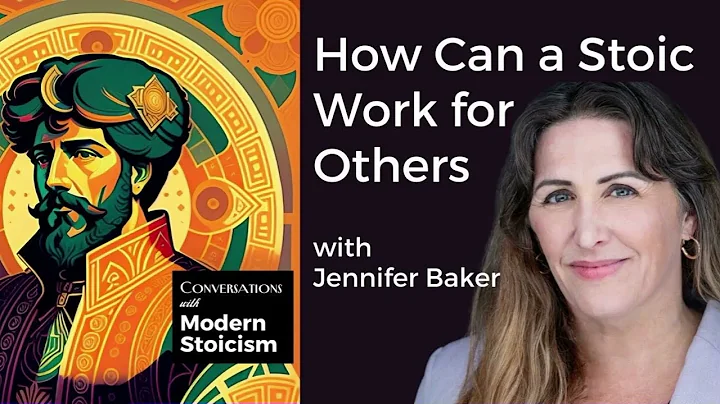 How Can a Stoic Work For Others with Jennifer Baker