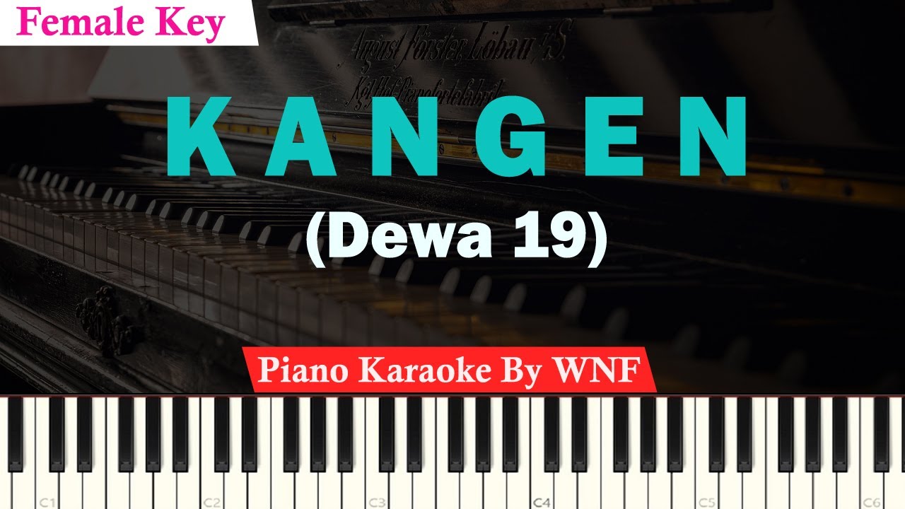 Dewa 19 - Kangen Karaoke Piano Female Key Dewa 19 - Kangen Karaoke Piano Female Key