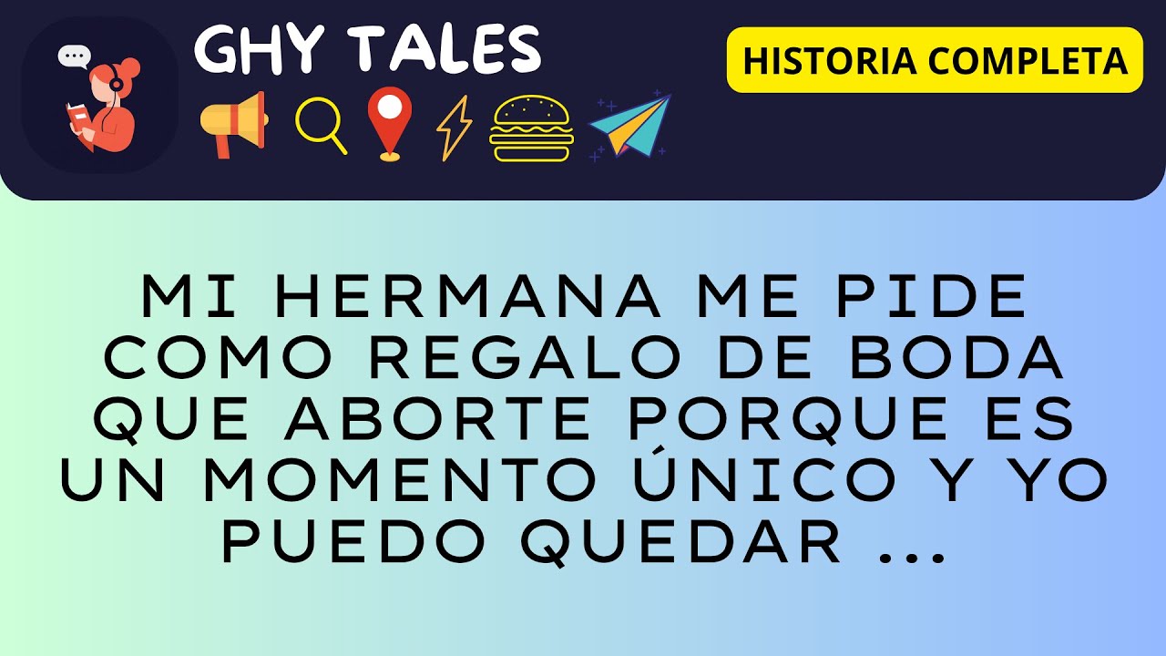 Mi HERMANA me Pide como Regalo de Boda que Aborte Porque es un Momento Único y Yo Puedo Quedar ...