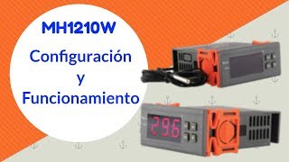 Controlador de temperatura MH1210W. Configuración y funcionamiento. Controlador de temperatura MH1210W. Configuración y funcionamiento.