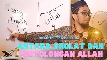 Antara Sholat Dan Pertolongan Allah - Ustadz Adi Hidayat, Lc., MA | pentingnya sholat