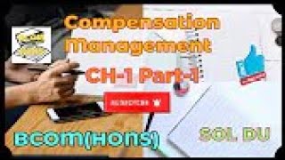 Compensation Management# CH 1# Compensation# Part 1# BCOMHONS# Sol DU