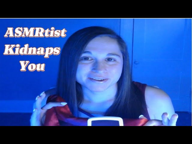 ASMRtist Kidnaps You (Lofi ASMR...Lots of Tingles)