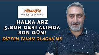 #AAGYO Halka Arz 5. Gün Geri Alımda Son Gün Tavan Olur Mu