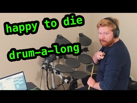 HAPPY TO DIE: DRUM-A-LONG