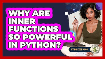 Why Are Inner Functions So Powerful In Python? - Python Code School