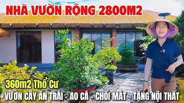 NHÀ VƯỜN NGHỈ DƯỠNG GẦN TPHCM , rộng 2800m2 có vườn cây ăn trái + ao cá , tặng nội thất .