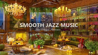 Smooth Jazz Music for Work, Study, Unwind ☕ Soothing Jazz Music with Cozy Coffee Shop Ambience